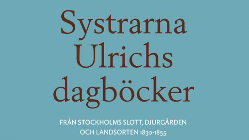 Systrarna Ulrichs dagböcker 1830–1855