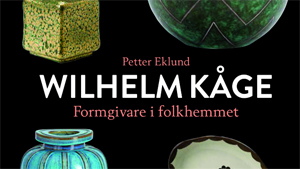 Wilhelm Kåge – Sveriges keramiske kung