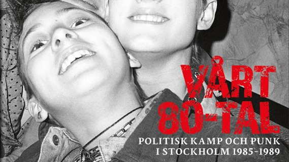 Politisk kamp och punk i Stockholm 1985–1989