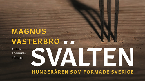 Hungeråren som formade Sverige