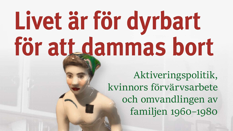 Aktiveringspolitik, kvinnors förvärvsarbete och omvandlingen av familjen 1960–1980