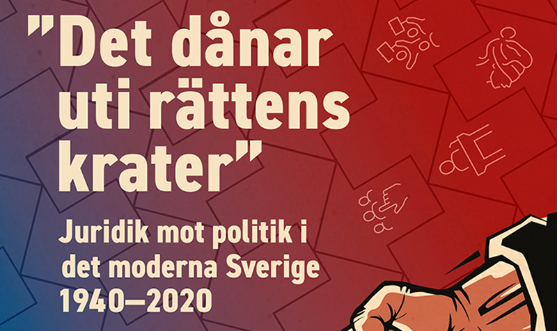 Juridik mot politik i det moderna Sverige 1940–2020