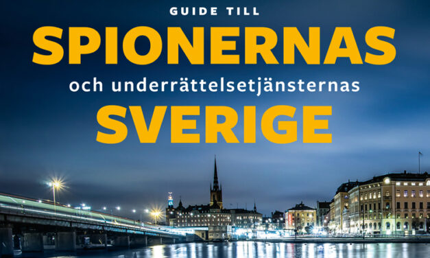 Guide till spionernas och underrättelsetjänsternas Sverige