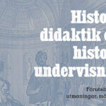 Historiedidaktik och historieundervisning