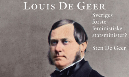 Louis De Geer – Sveriges förste feministiske statsminister?