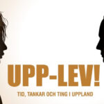 Upp-lev! Tid, tankar och ting i Uppland