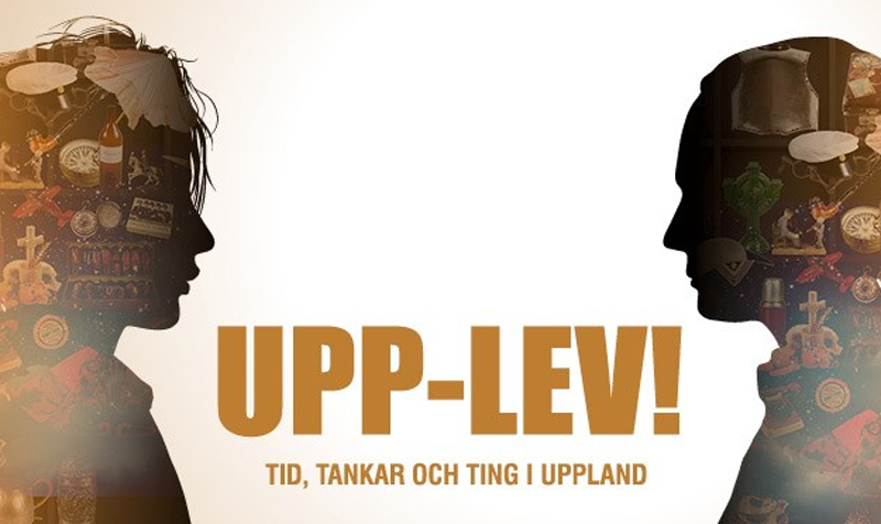 Upp-lev! Tid, tankar och ting i Uppland